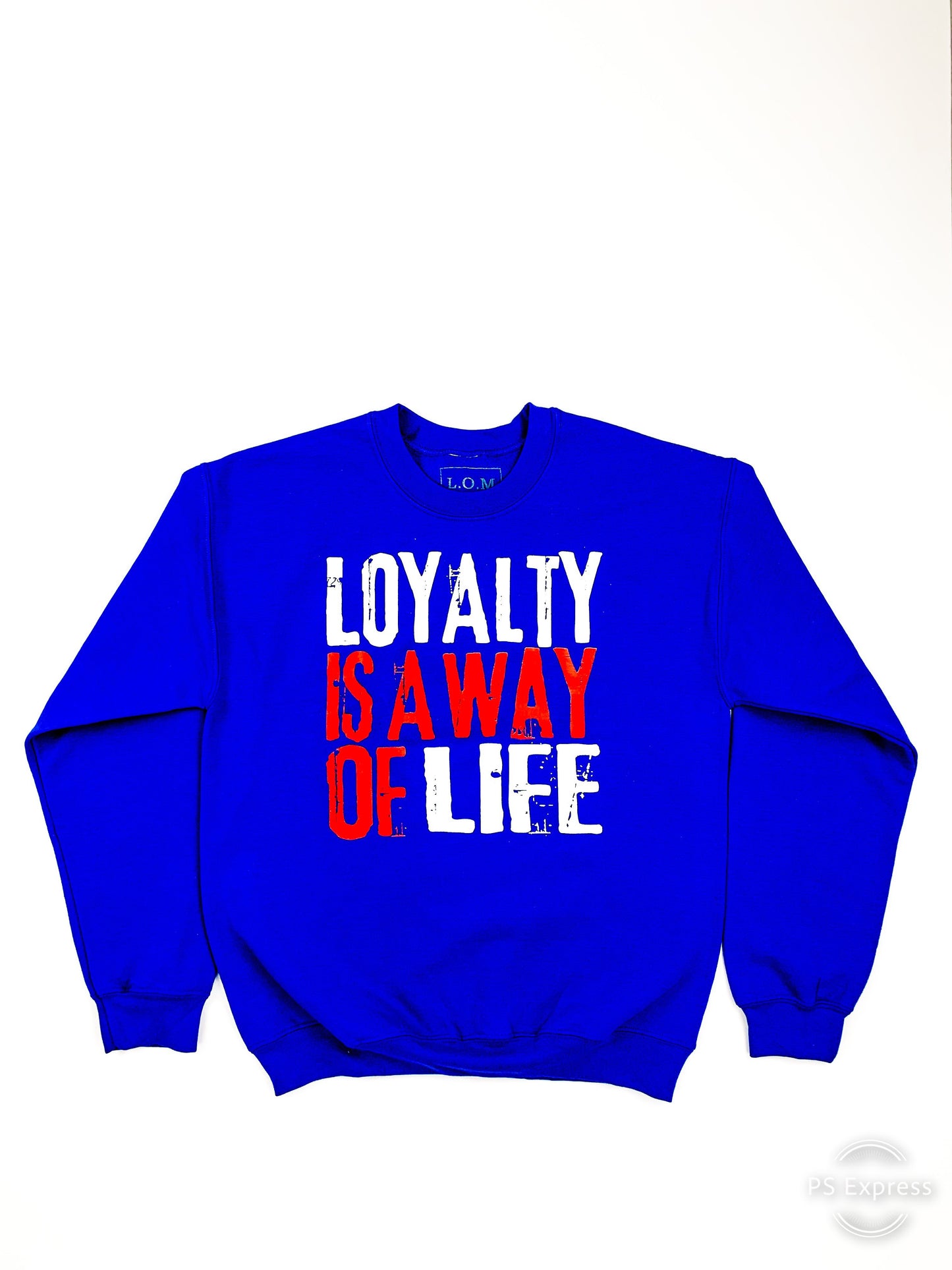 LOYALTY IS A WAY OF LIFE CREWNECKS