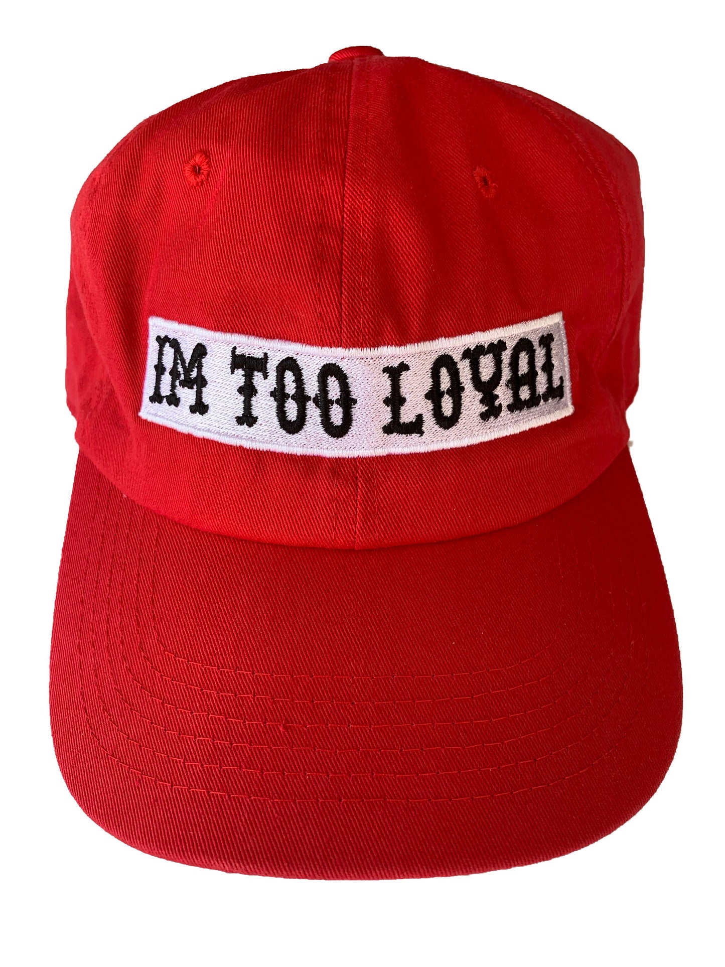 IM TOO LOYAL HATS